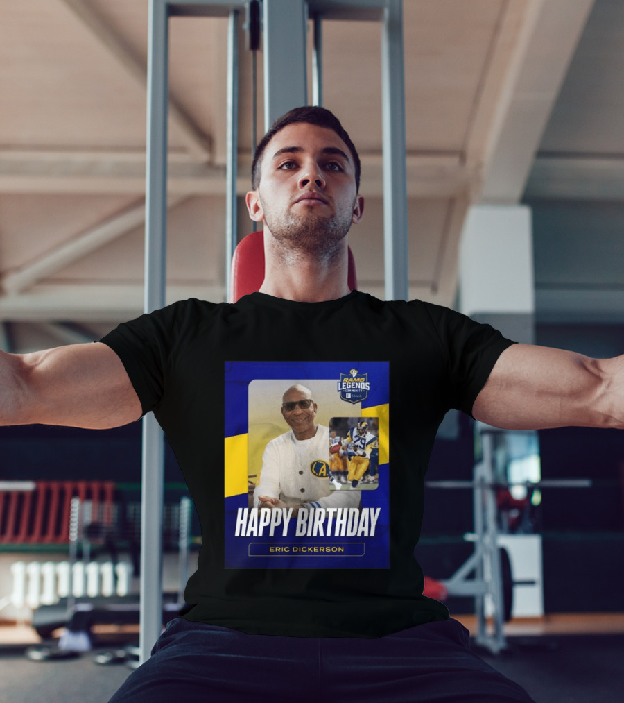 Rams Legends Community Happy Birthday Eric Dickerson Celebration T-Shirt