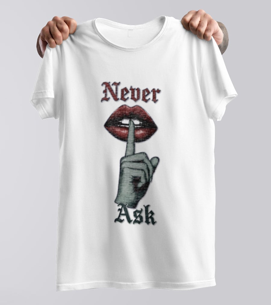 Never Ask Green Finger Red Lips Silencing Gesture T-Shirt