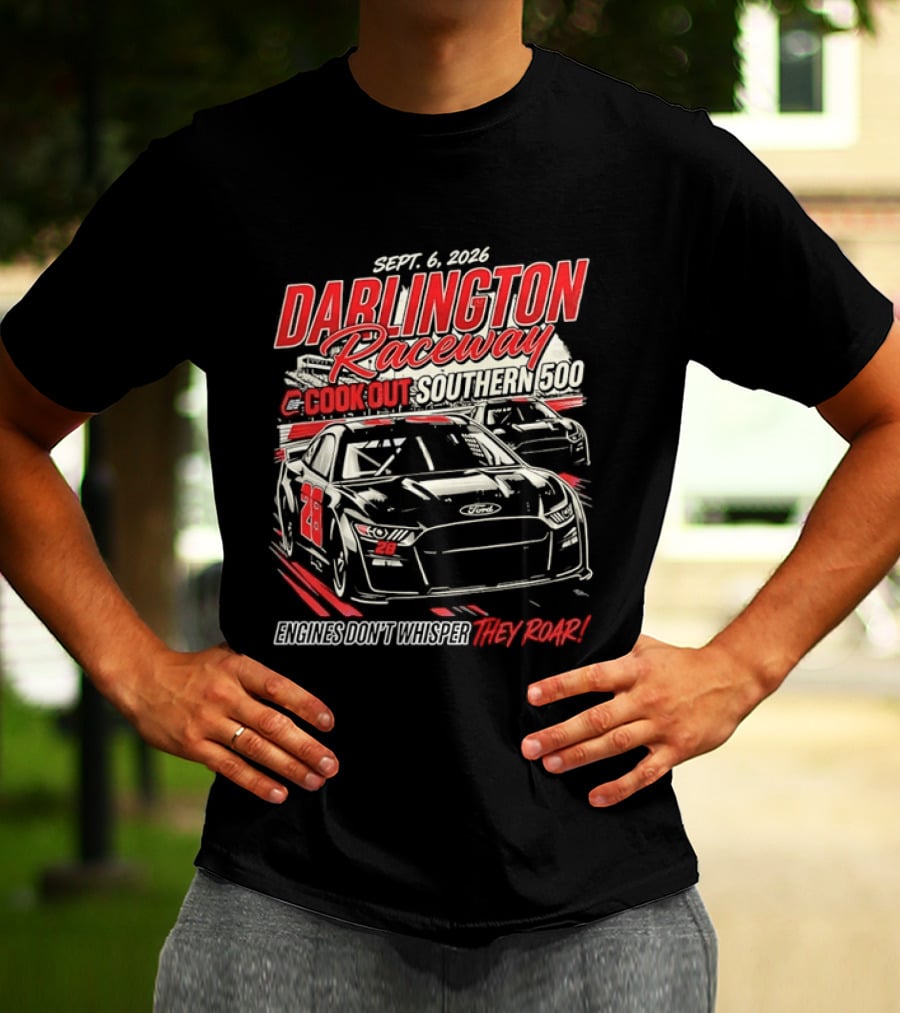 Darlington Raceway Cook Out Southern 500 Sept 6 2026 Engines Don't Whisper They Roar T-Shirt
