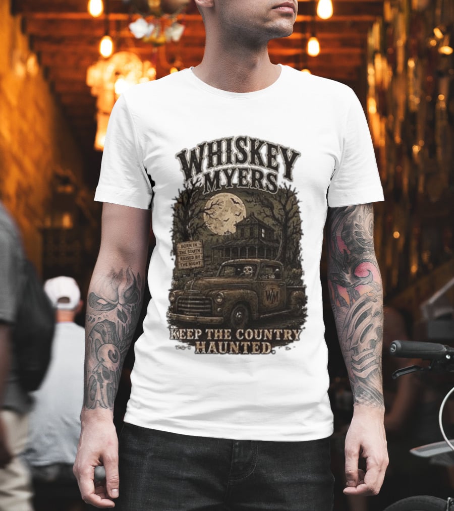 Whiskey Myers Keep The Country Haunted Born In The South Raised By The Night Haunted House And Skeleton Truck T-Shirt