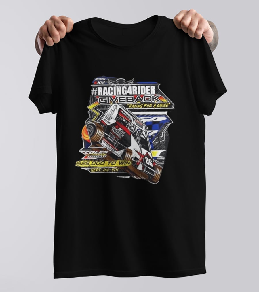 #Racing4Rider Giveback Racing For A Cause 25K To Win Sept 2nd 5th Coles Speedway T-Shirt