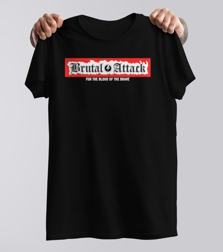 Brutal Attack For The Blood Of The Brave T-Shirt