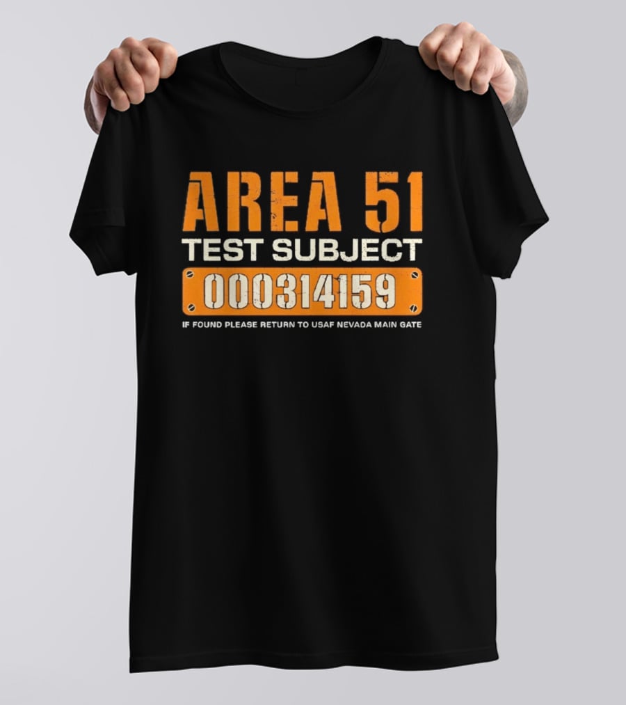 Area 51 Test Subject 000314159 If Found Please Return To USAF Nevada Main Gate T-Shirt