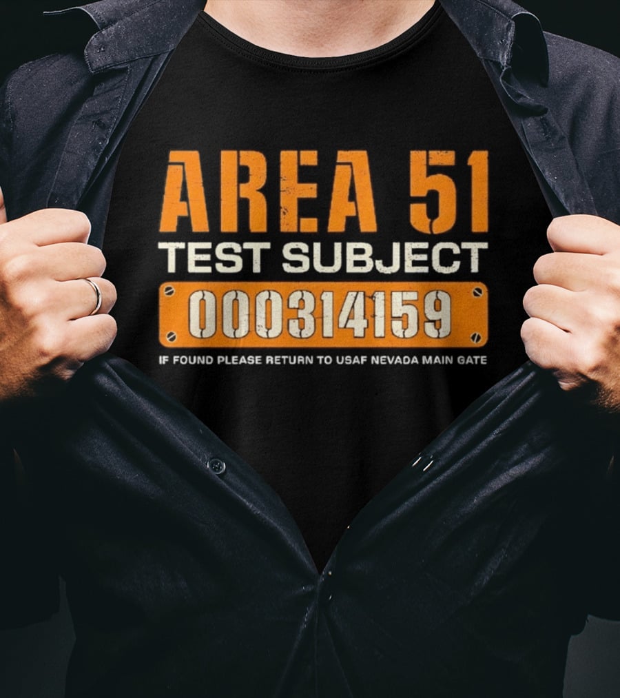 Area 51 Test Subject 000314159 If Found Please Return To USAF Nevada Main Gate T-Shirt