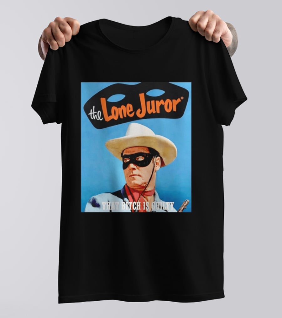 The Lone Juror That Bitch Is Guilty Masked Cowboy Western T-Shirt