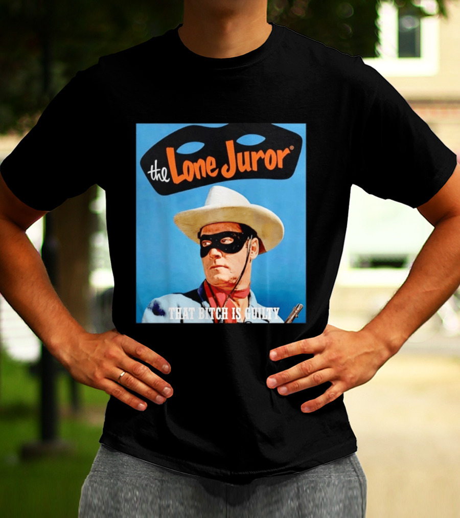 The Lone Juror That Bitch Is Guilty Masked Cowboy Western T-Shirt