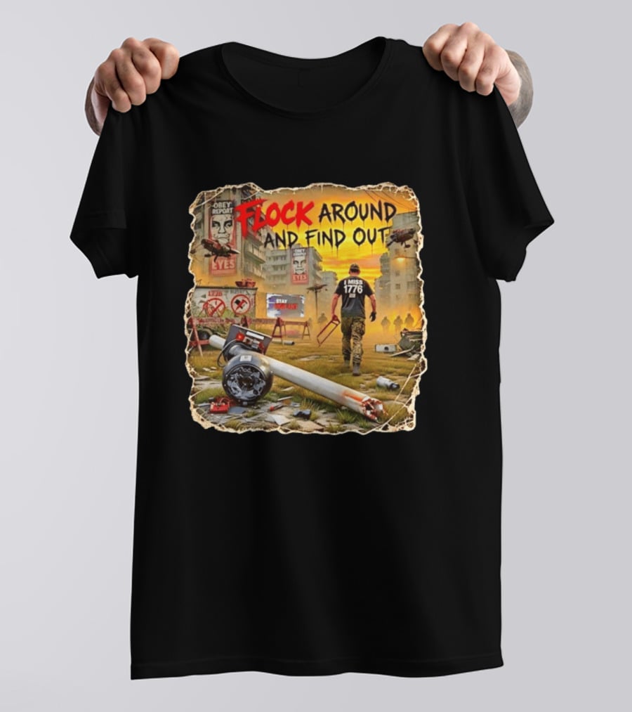 Flock Around And Find Out I Miss 1776 Obey Report Dystopian Scene T-Shirt