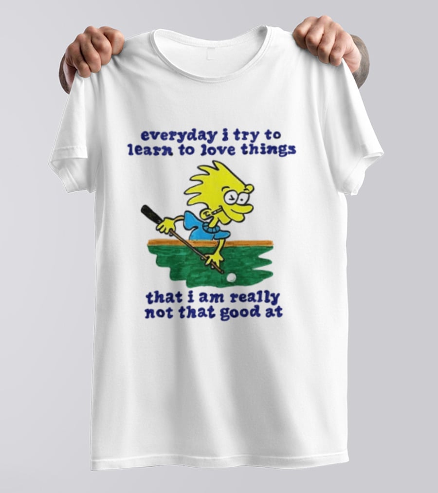 Everyday I Try To Learn To Love Things That I Am Really Not That Good At Cartoon Character Playing Pool T-Shirt