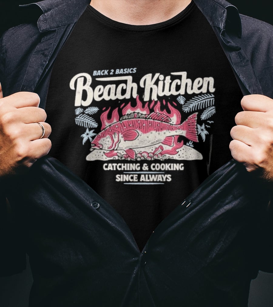 Back 2 Basics Beach Kitchen Catching Cooking Since Always Vintage Fish And Flames T-Shirt