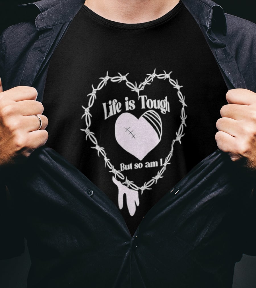 Life Is Tough But So Am I Barbed Wire Heart T-Shirt