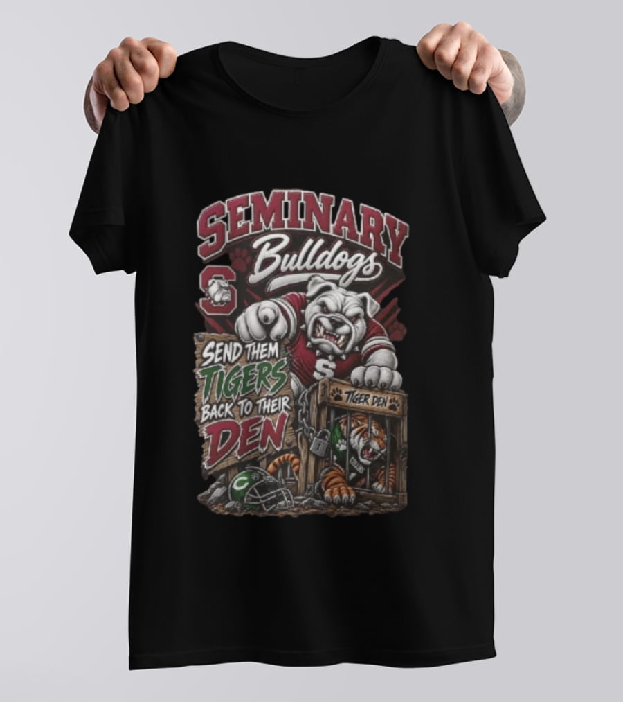 Seminary Bulldogs Send Them Tigers Back To Their Den Tiger Den T-Shirt