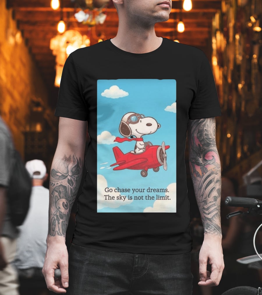 Snoopy Pilot Adventure Go Chase Your Dreams The Sky Is Not The Limit T-Shirt