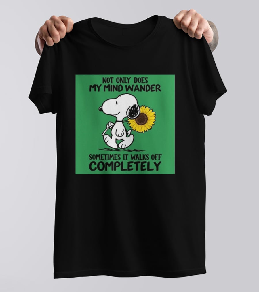 Snoopy Sunflower Not Only Does My Mind Wander Sometimes It Walks Off Completely Peanuts Comic Strip T-Shirt