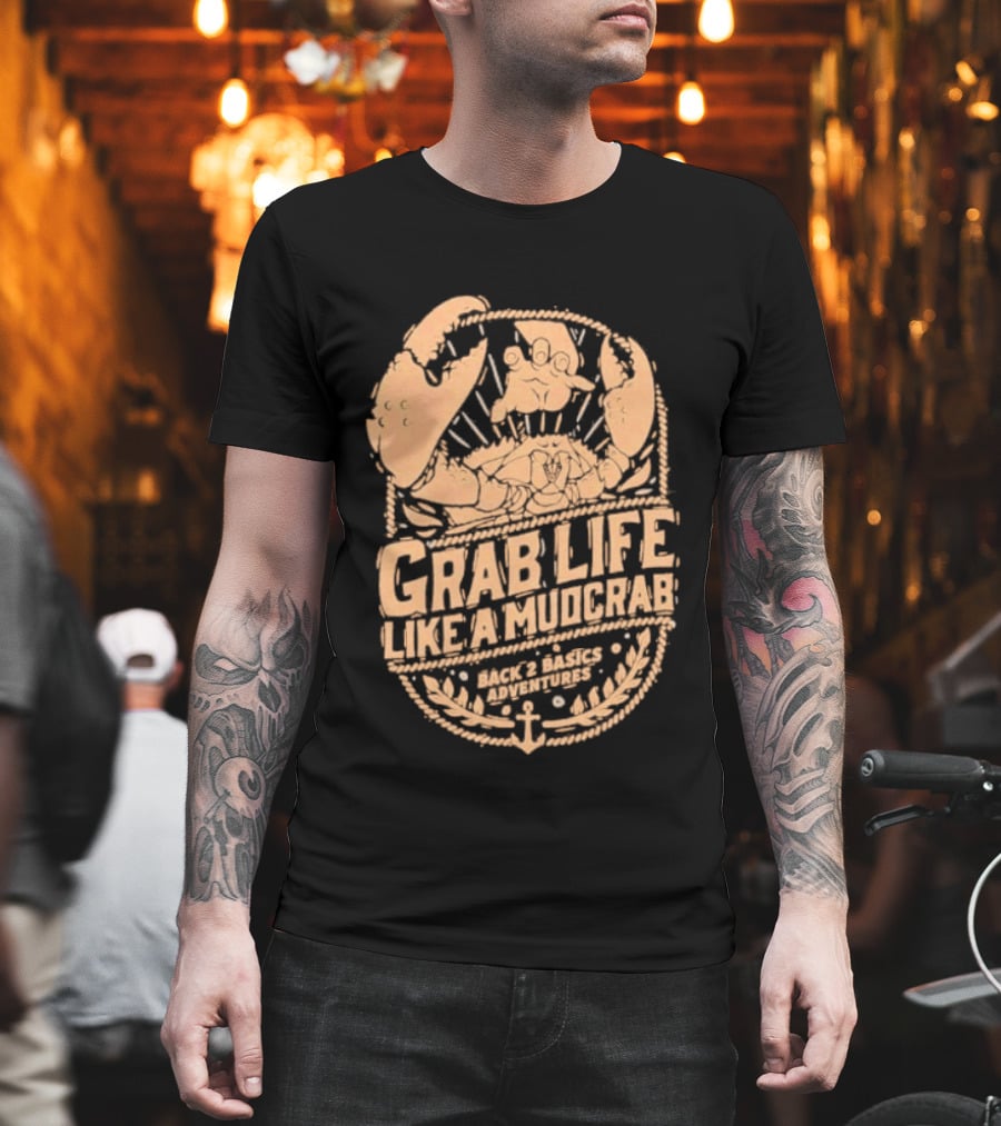 Grab Life Like A Mudcrab Back 2 Basics Adventures Anchor Sunburst T-Shirt