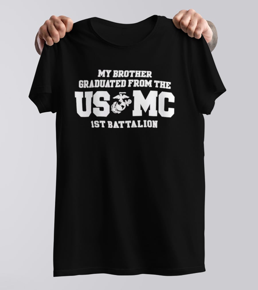 My Brother Graduated From The USMC 1st Battalion Marines T-Shirt