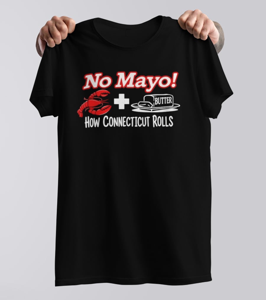 No Mayo Butter Lobster How Connecticut Rolls T-Shirt