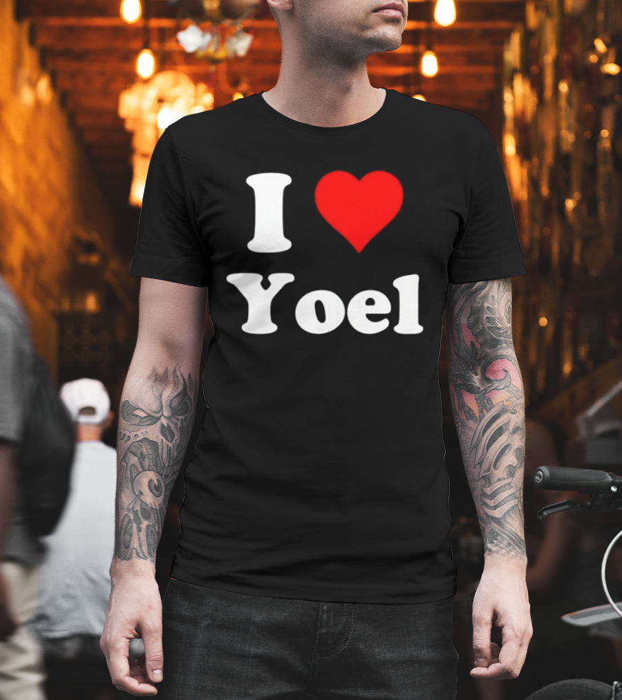 I Love Yoel Heart Name Personalized T-Shirt