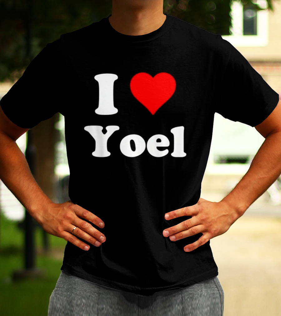 I Love Yoel Heart Name Personalized T-Shirt