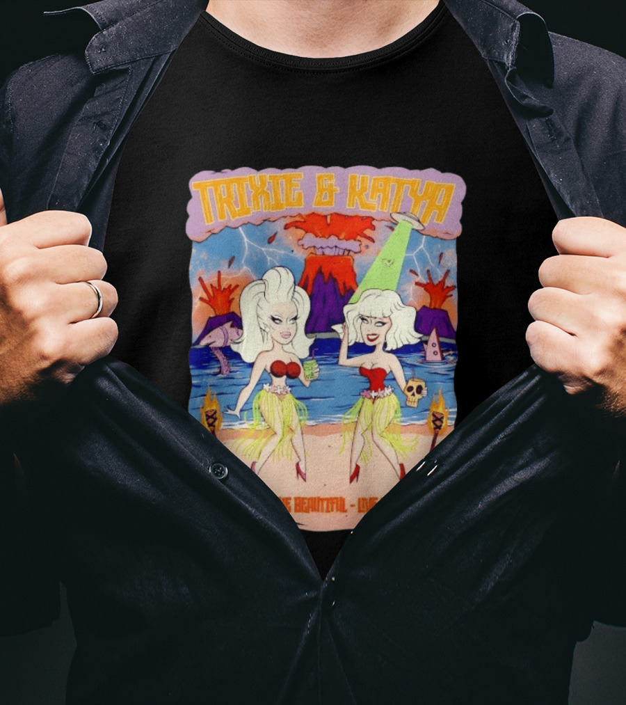Trixie And Katya The Bald And The Beautiful Live In Hawaii Volcano Dance Party T-Shirt