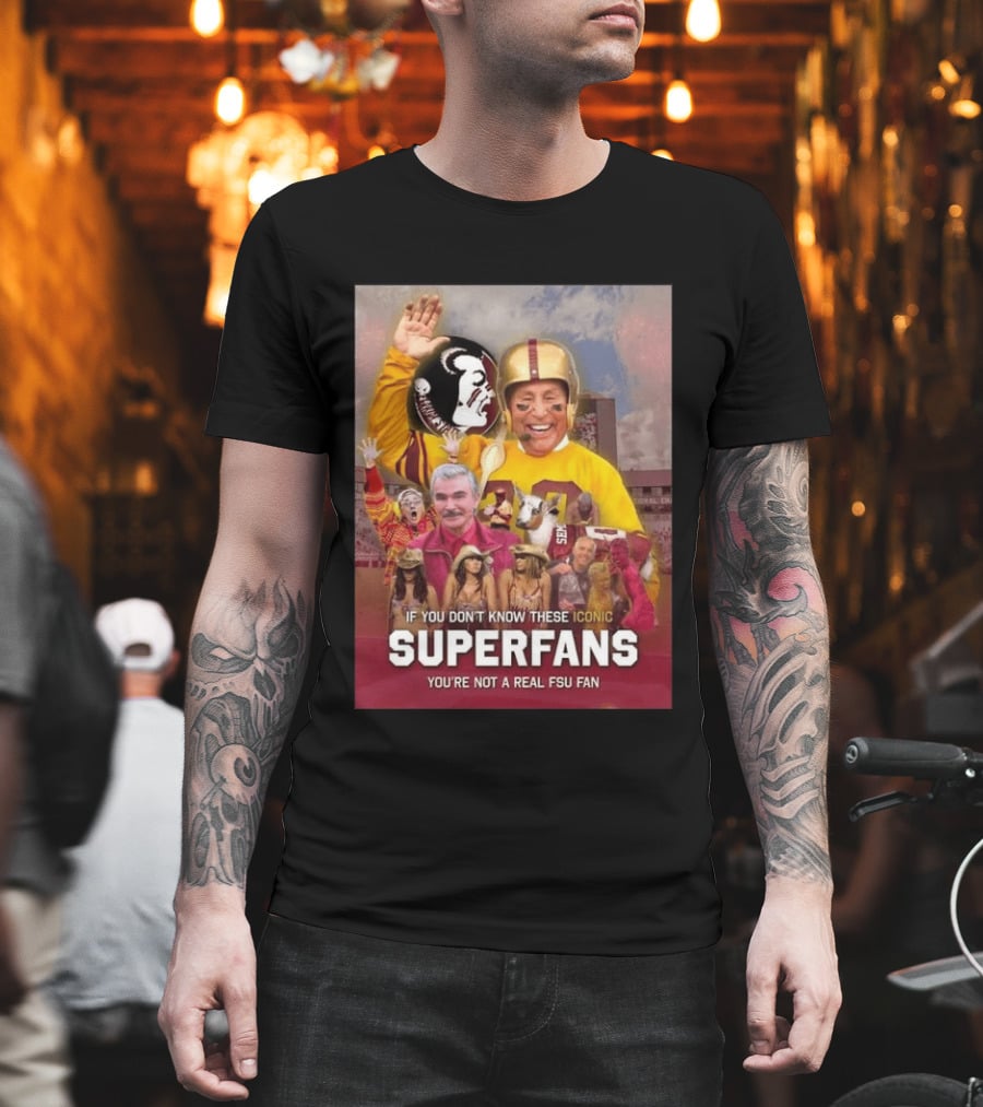 If You Don't Know These Iconic Superfans You're Not A Real FSU Fan T-Shirt