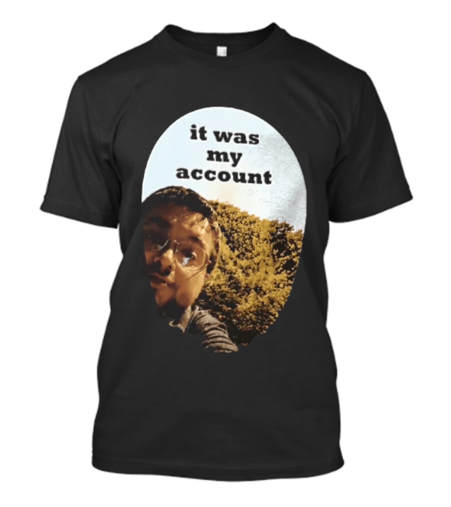 It Was My Account Selfie Nature T-Shirt