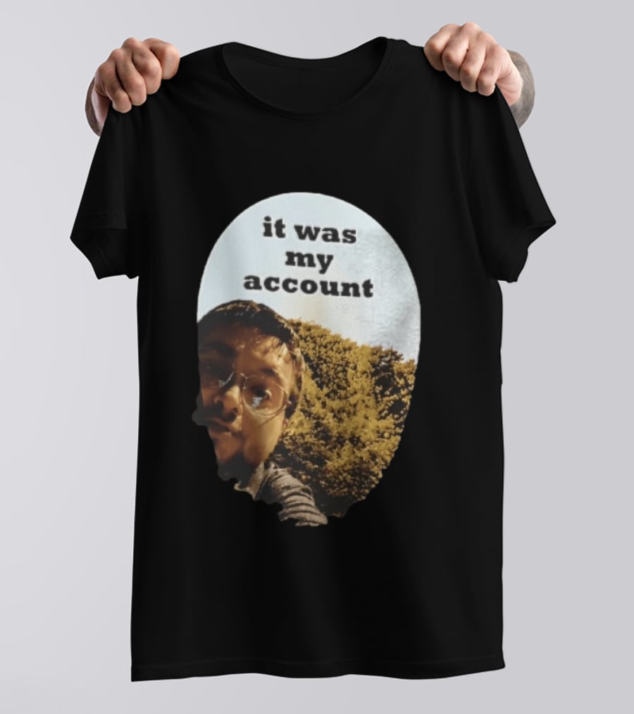 It Was My Account Selfie Nature T-Shirt