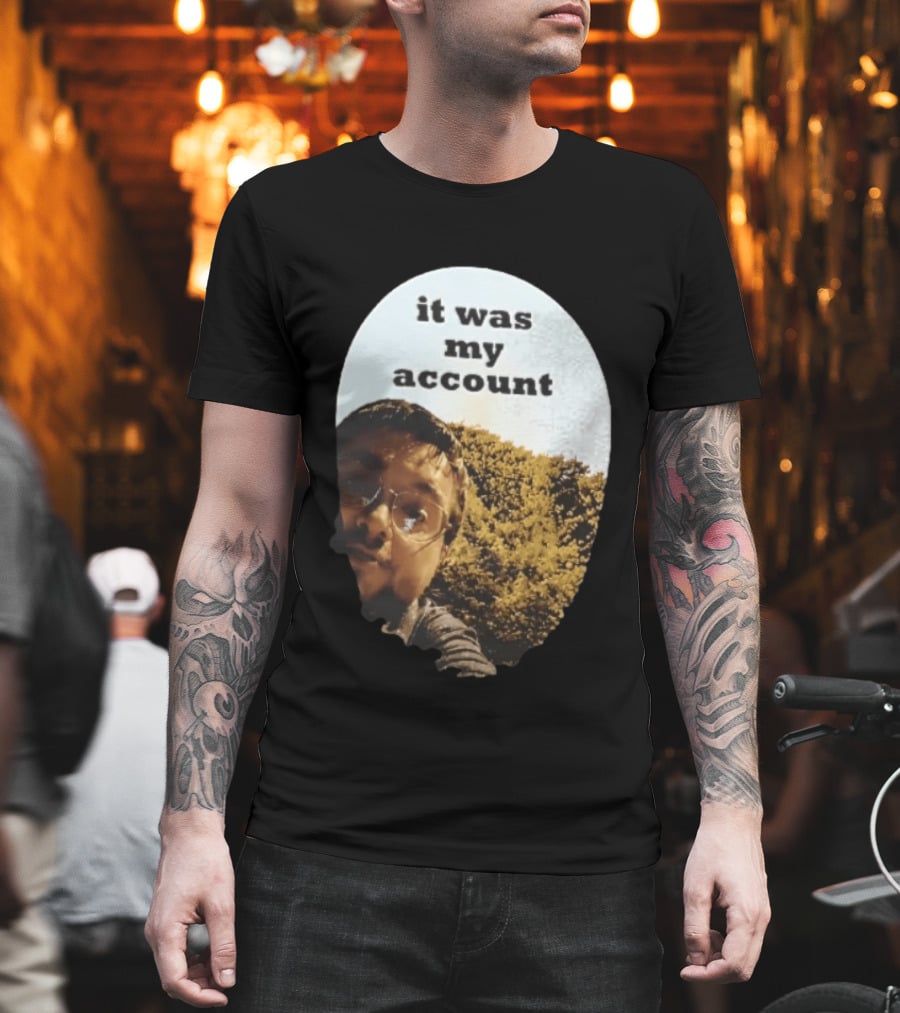 It Was My Account Selfie Nature T-Shirt