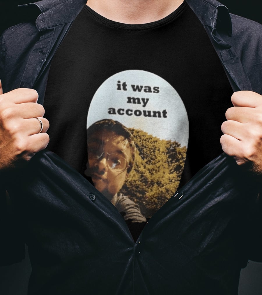 It Was My Account Selfie Nature T-Shirt