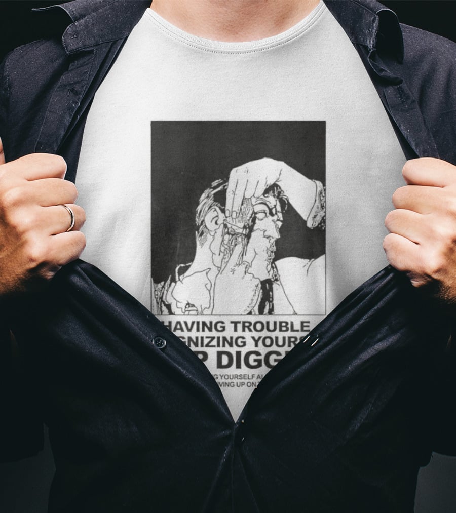 Having Trouble Recognizing Yourself Keep Digging Minimalist Sketch T-Shirt