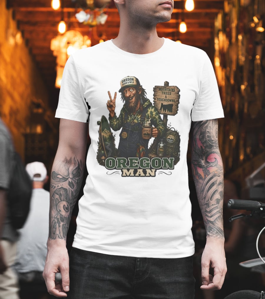 Oregon Born Wild Man Pacific Northwest Mountains Trees Touchdowns Keep It Green T-Shirt