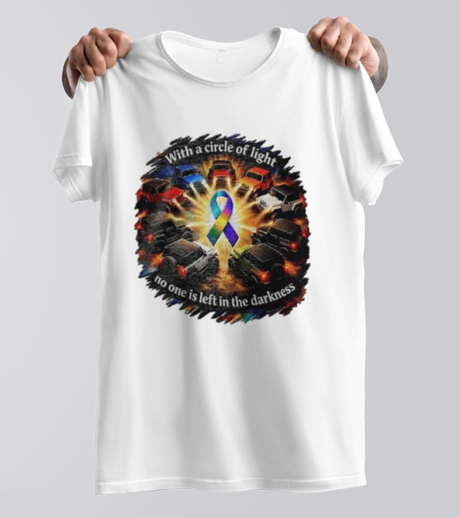 With A Circle Of Light No One Is Left In The Darkness Off Road Vehicles Rainbow Ribbon T-Shirt