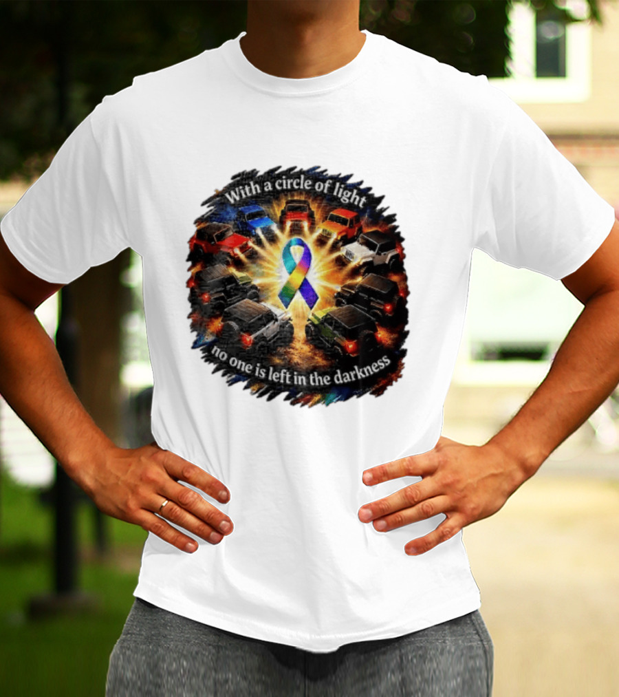 With A Circle Of Light No One Is Left In The Darkness Off Road Vehicles Rainbow Ribbon T-Shirt
