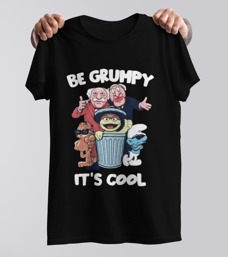 Be Grumpy It's Cool Statler Waldorf Oscar The Grouch Smurf T-Shirt
