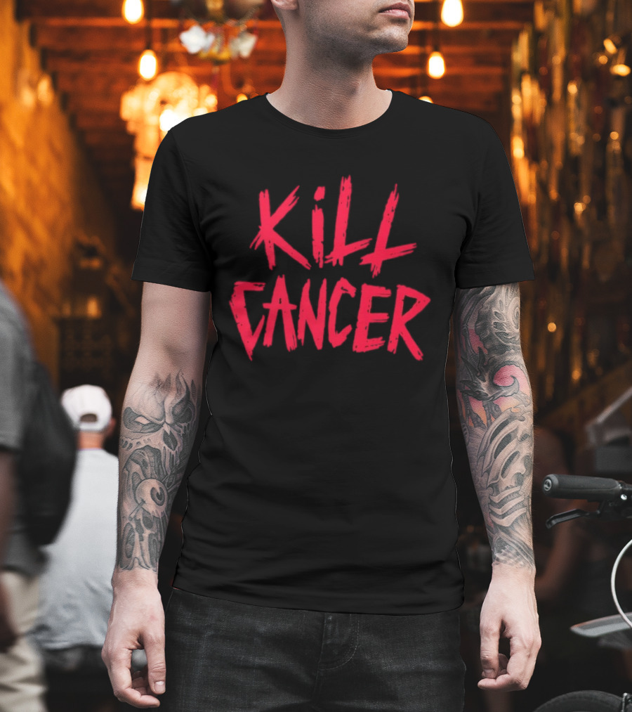 Kill Cancer Support Hope Strength Fighting Awareness T-Shirt