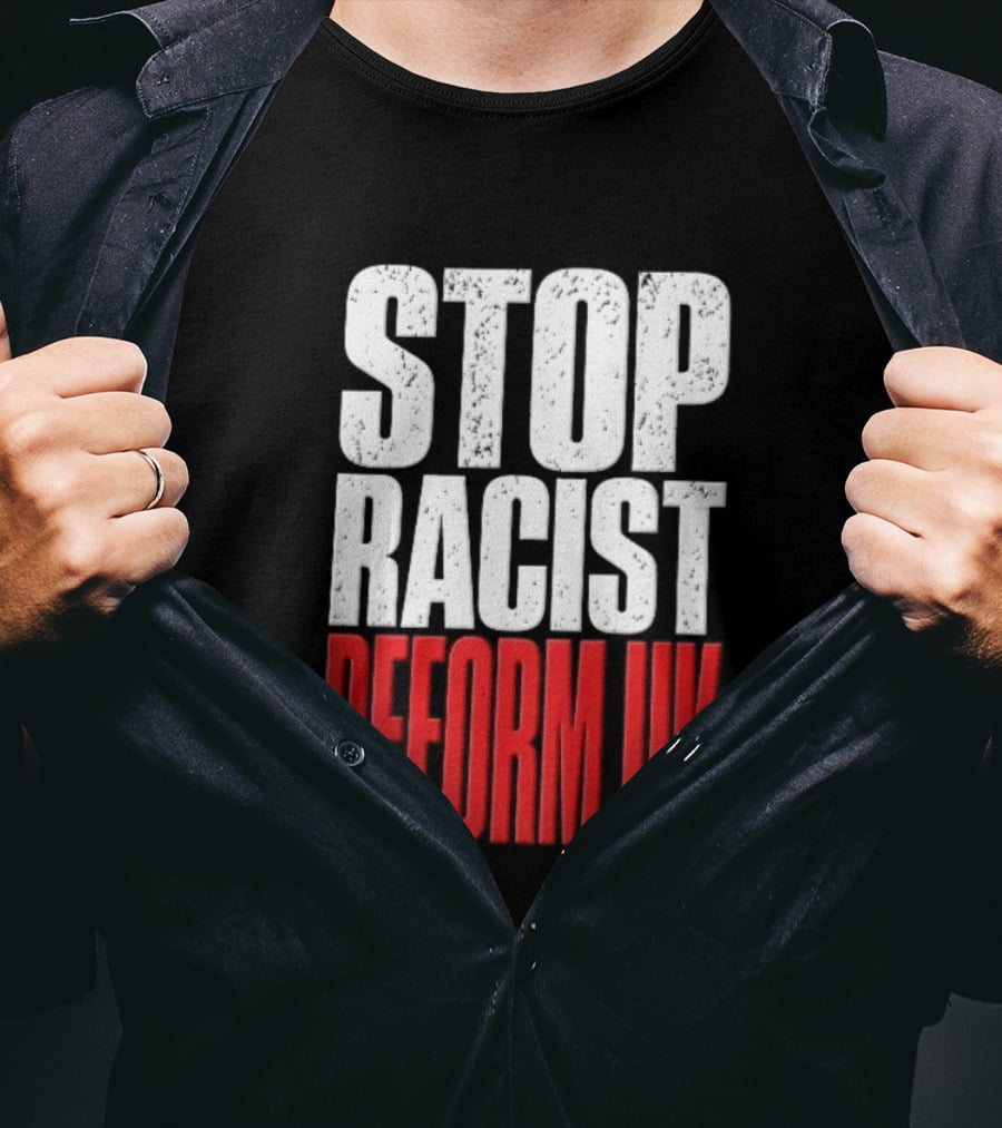 Stop Racist Reform UK Distressed White Red T-Shirt