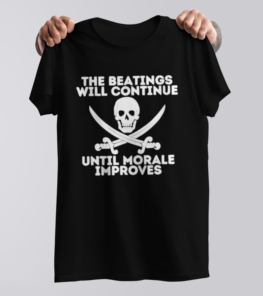 The Beatings Will Continue Until Morale Improves Skull And Crossed Swords T-Shirt
