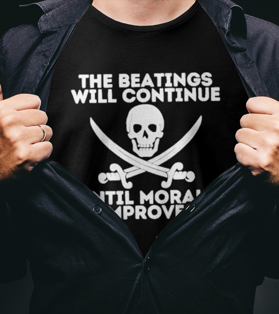 The Beatings Will Continue Until Morale Improves Skull And Crossed Swords T-Shirt