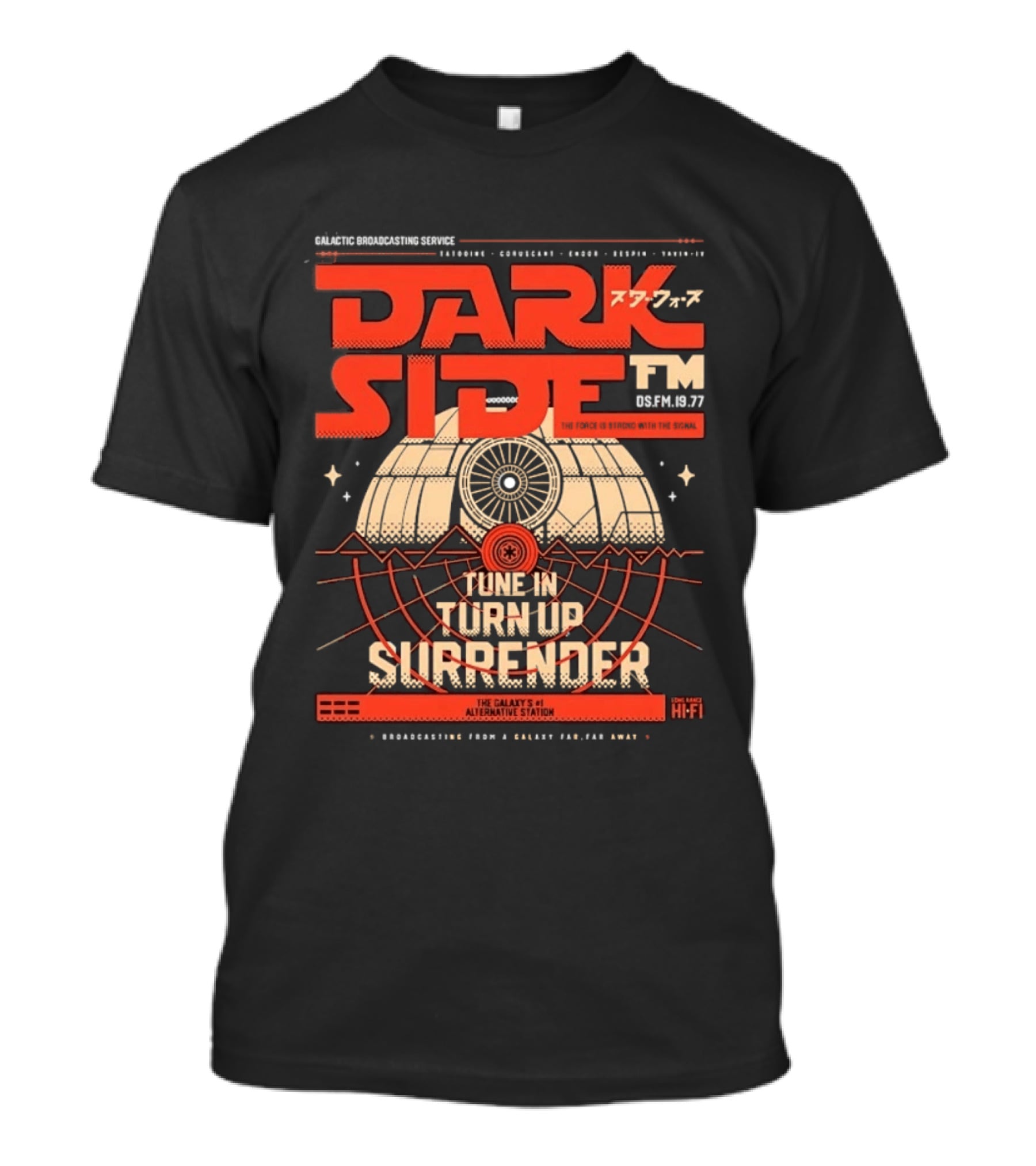 Dark Side FM Galactic Broadcasting Service Tune In Turn Up Surrender The Force Is Strong With The Signal T-Shirt