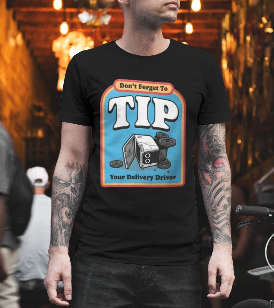 Don't Forget To TIP Your Delivery Driver Humorous Robot Reminder T-Shirt