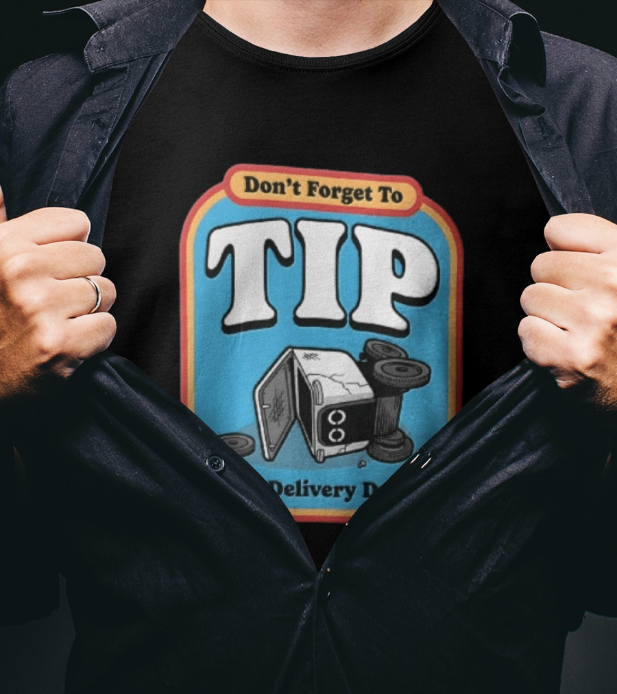 Don't Forget To TIP Your Delivery Driver Humorous Robot Reminder T-Shirt