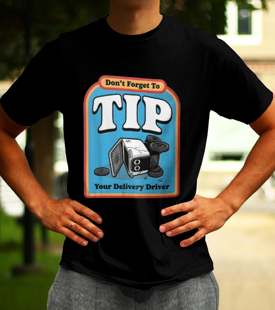 Don't Forget To TIP Your Delivery Driver Humorous Robot Reminder T-Shirt