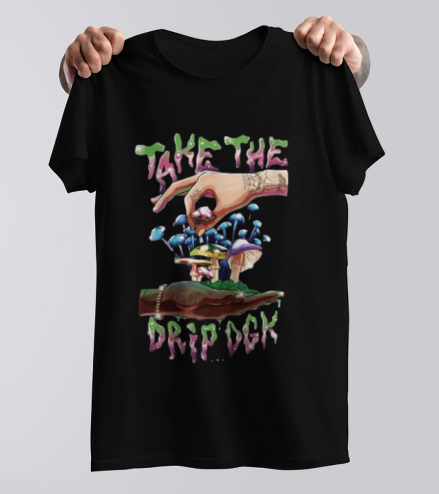 Take The Drip DGK Hoody Streetwear Psychedelic T-Shirt