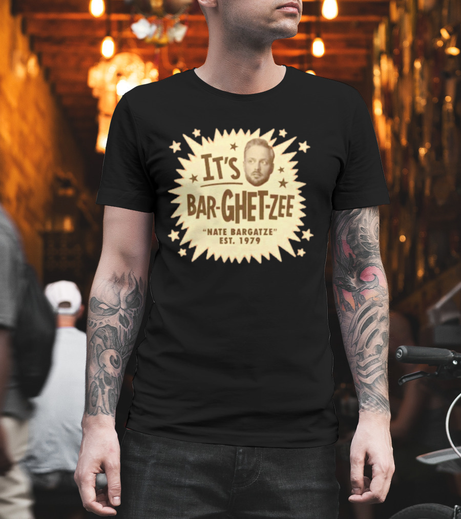 It's Bar Ghet Zee Nate Bargatze Est 1979 T-Shirt