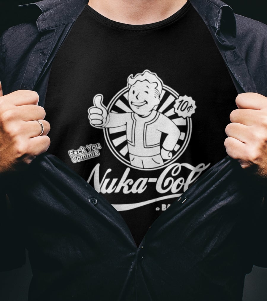 Nuka Cola Better Fck You Commie A Based Product T-Shirt
