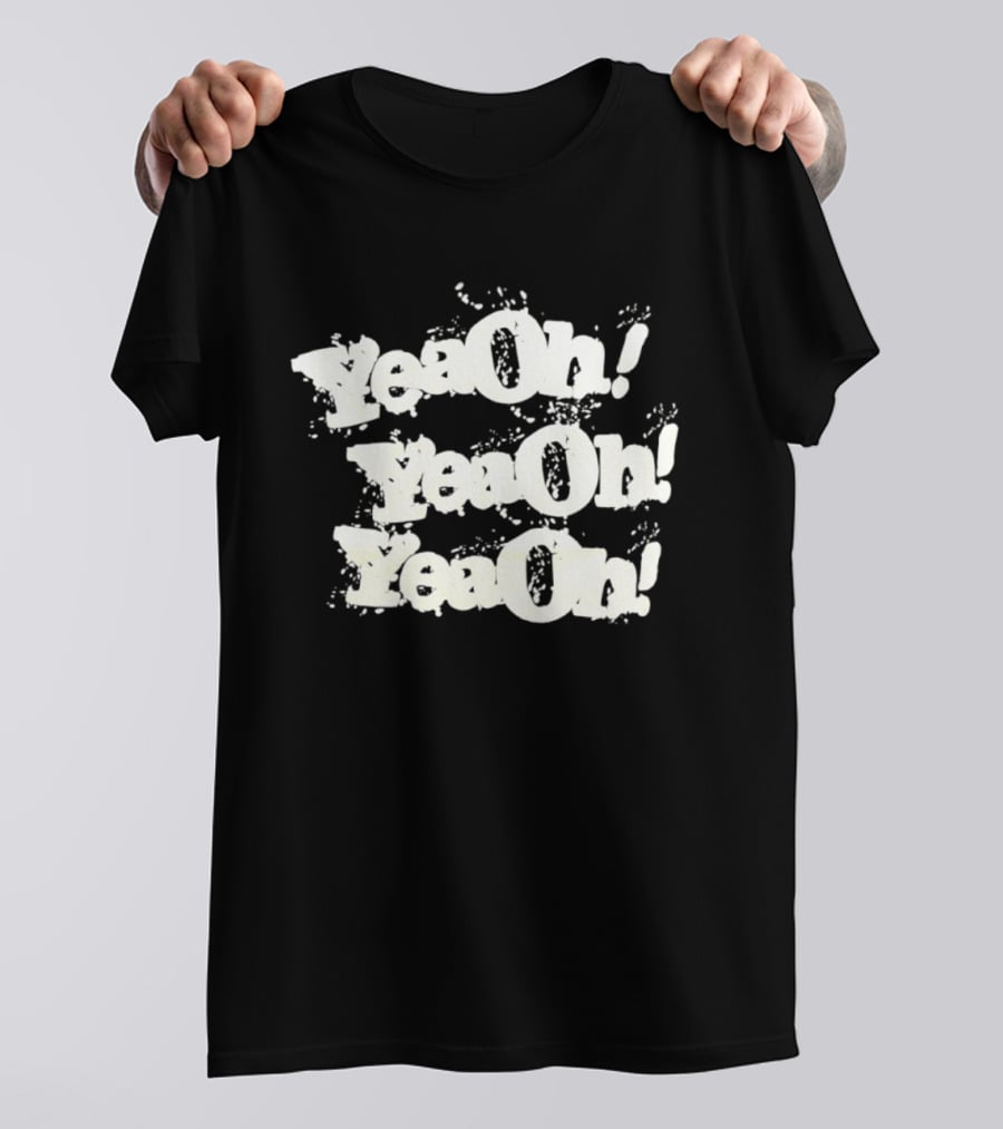 YeaOh Catchphrase Repeated Pop Culture Phrase T-Shirt