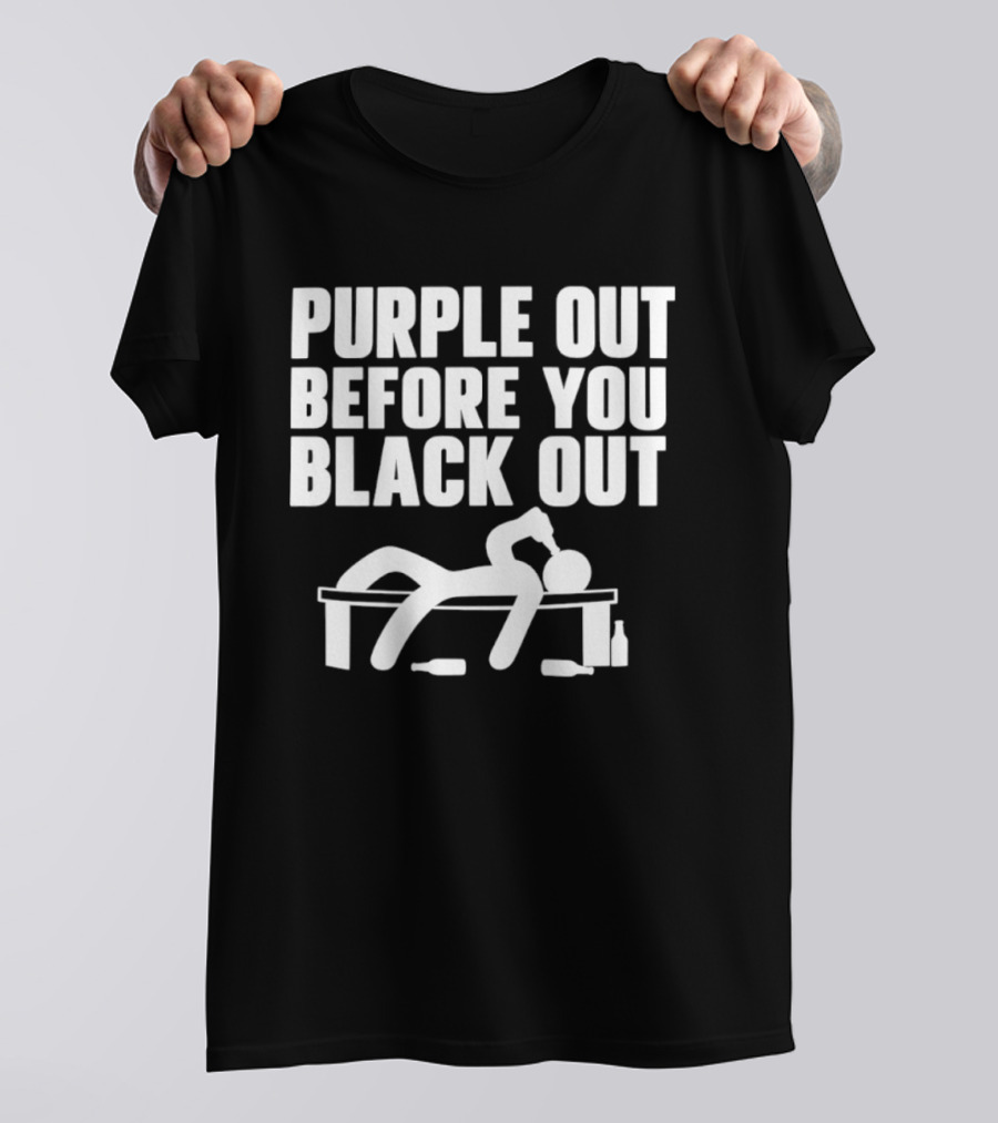 Purple Out Before You Black Out Drinking Humor With Stick Figure T-Shirt
