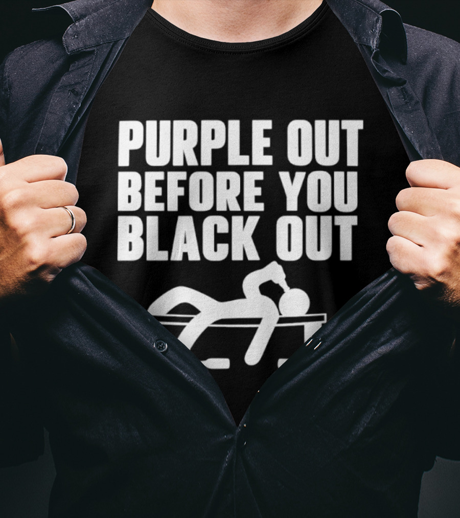 Purple Out Before You Black Out Drinking Humor With Stick Figure T-Shirt