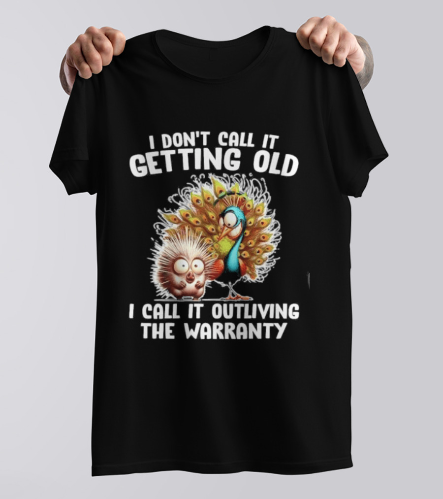 I Don't Call It Getting Old I Call It Outliving The Warranty Funny Animal Characters T-Shirt