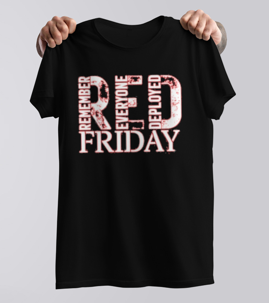 Red Friday Remember Everyone Deployed Support Troops Patriotic Message T-Shirt
