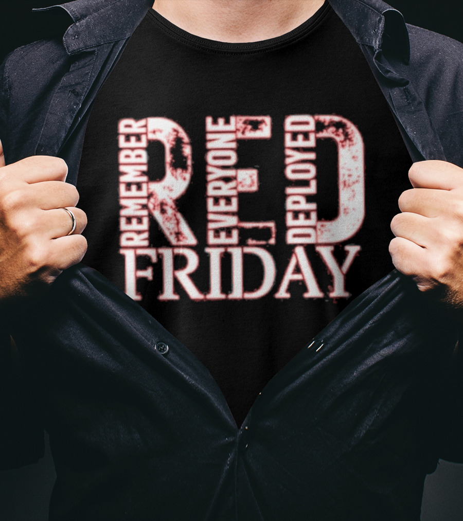 Red Friday Remember Everyone Deployed Support Troops Patriotic Message T-Shirt